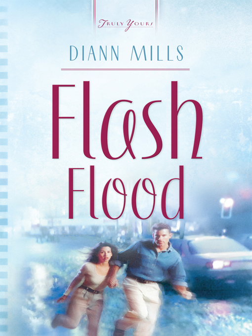 Title details for Flash Flood by DiAnn Mills - Available